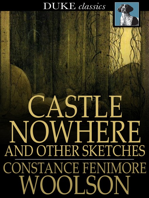 Title details for Castle Nowhere by Constance Fenimore Woolson - Available
